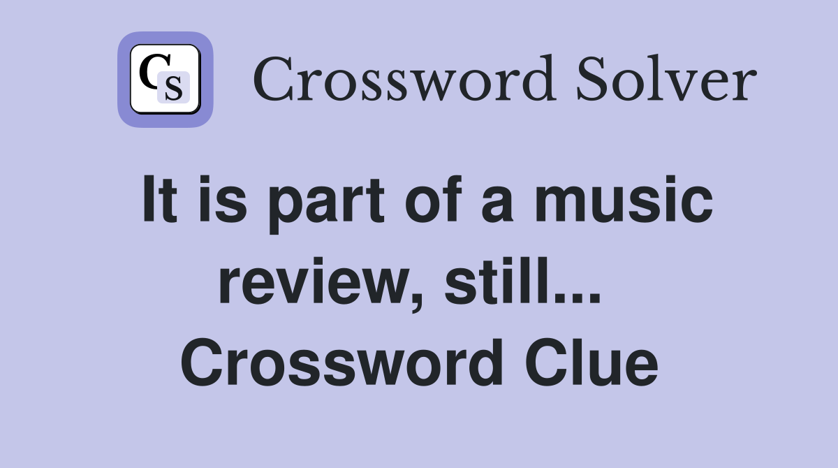 It is part of a music review, still...  Crossword Clue