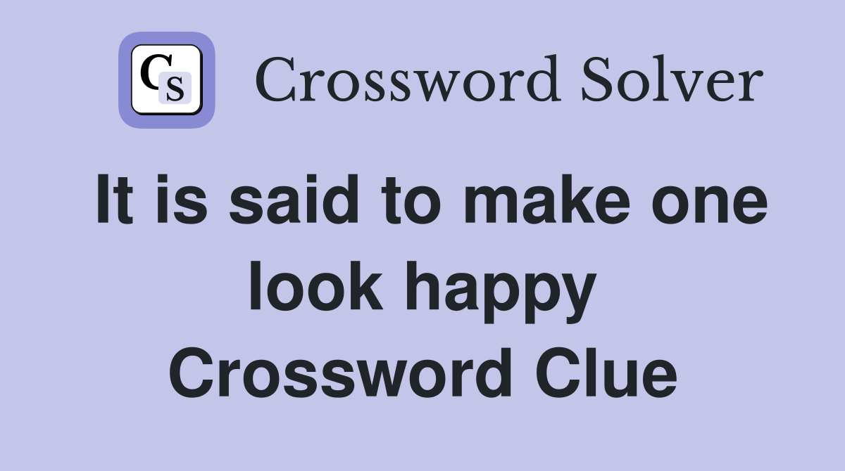 It is said to make one look happy Crossword Clue