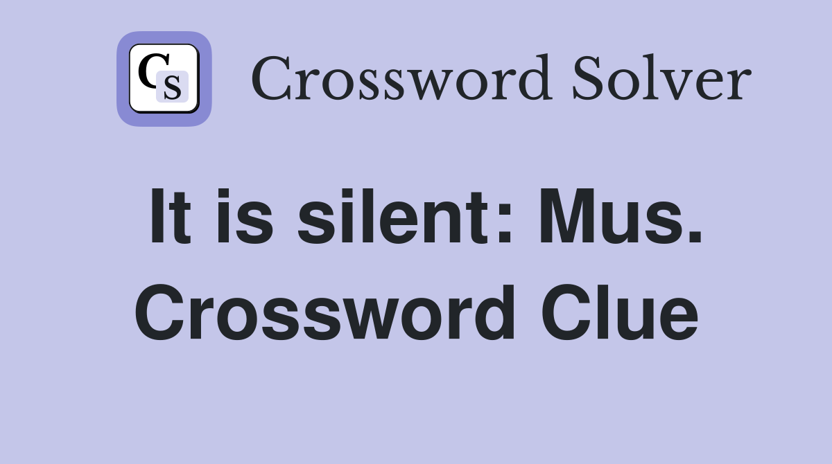 It is silent: Mus. Crossword Clue