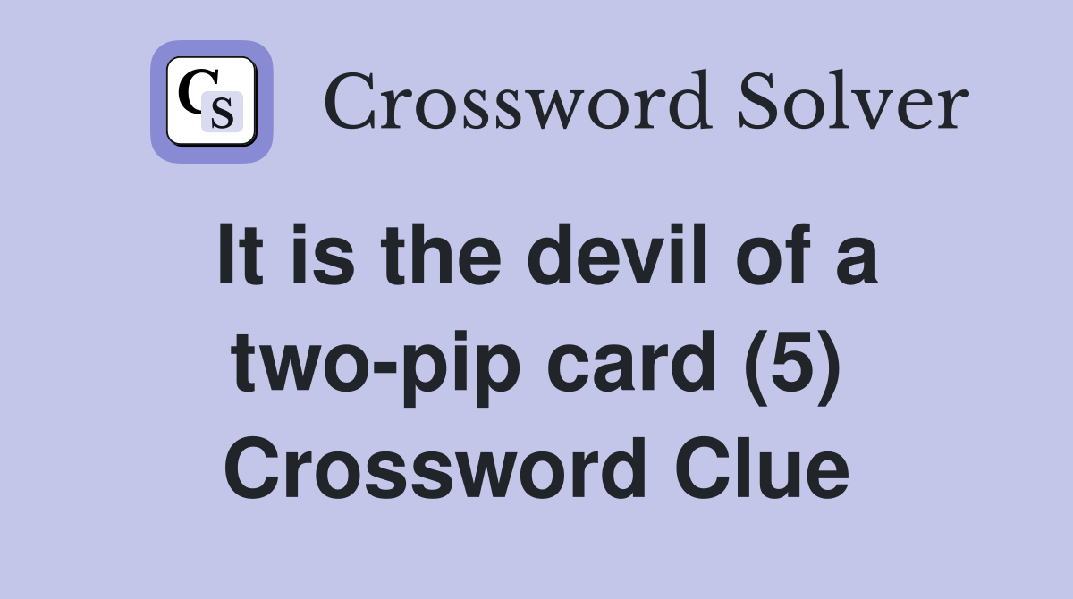 It is the devil of a two-pip card (5) Crossword Clue