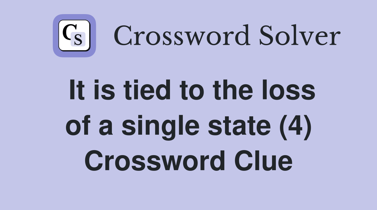 It is tied to the loss of a single state (4) Crossword Clue