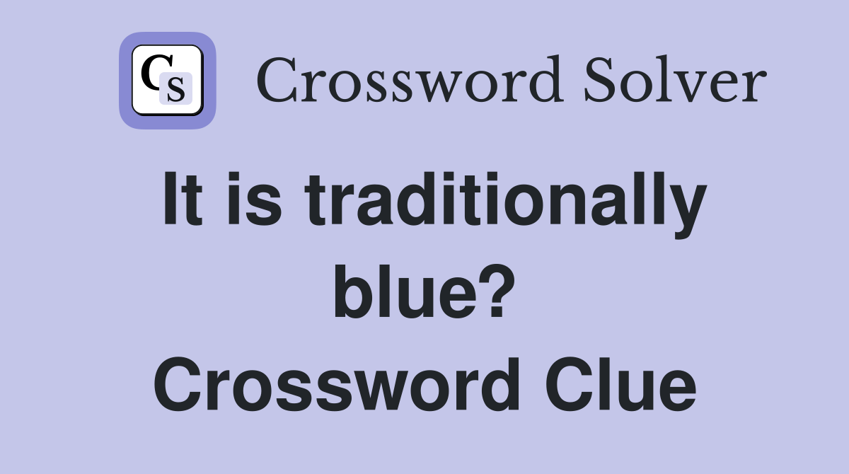It is traditionally blue? Crossword Clue