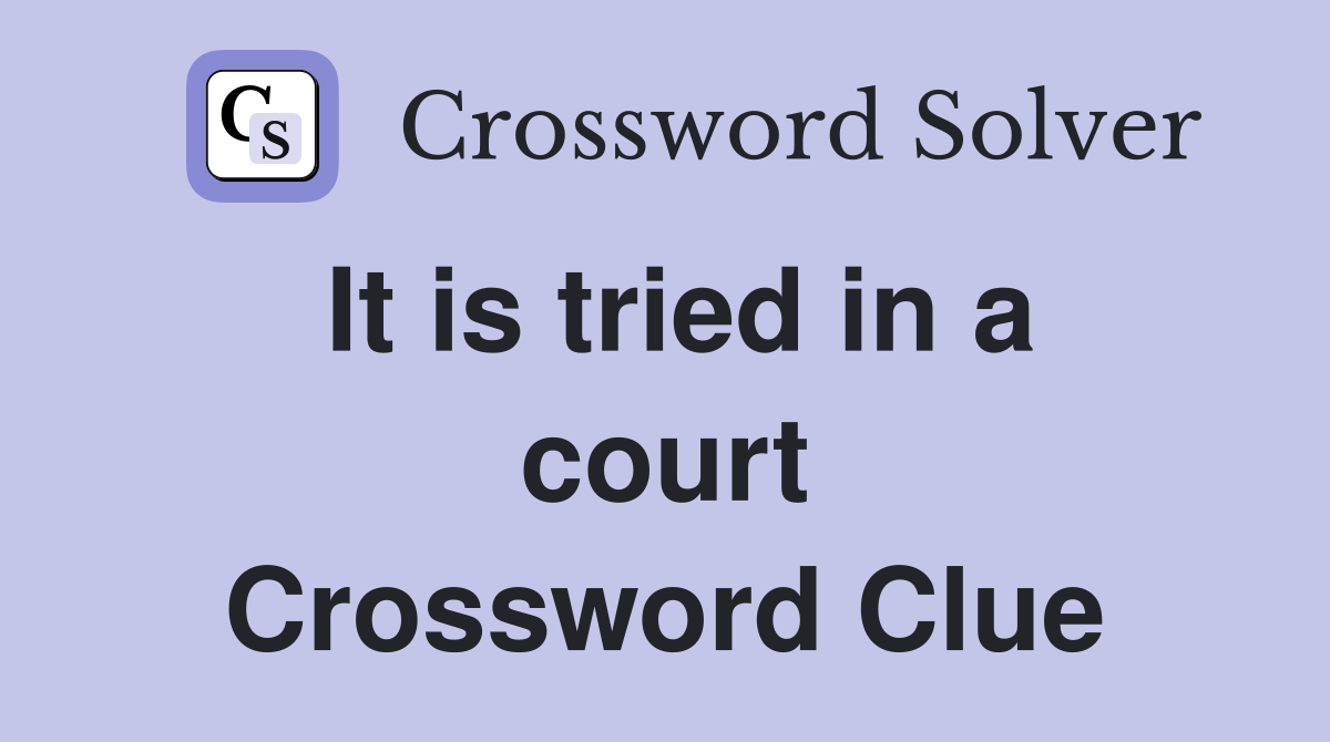 It is tried in a court Crossword Clue