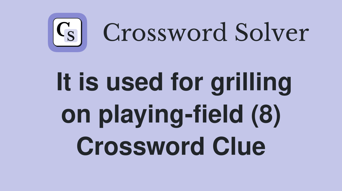 It is used for grilling on playing-field (8) Crossword Clue