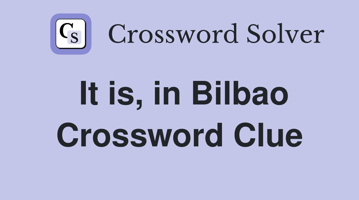 It is, in Bilbao Crossword Clue