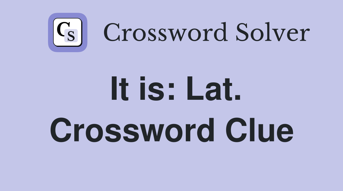 It is: Lat. Crossword Clue