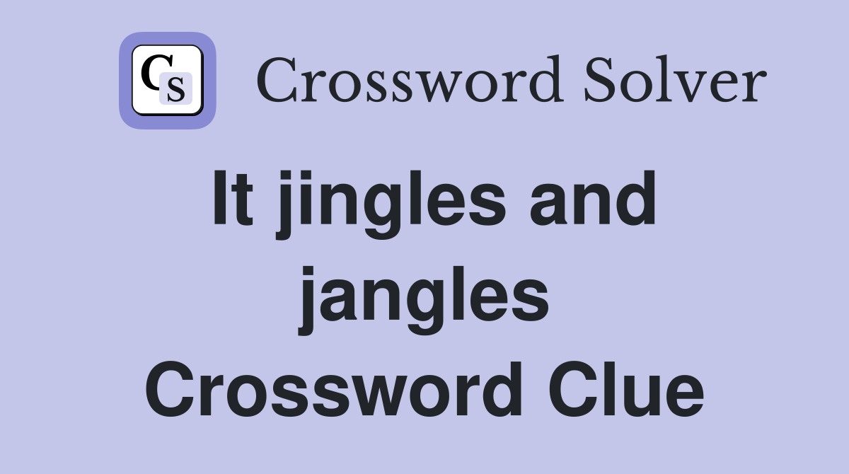 It jingles and jangles Crossword Clue