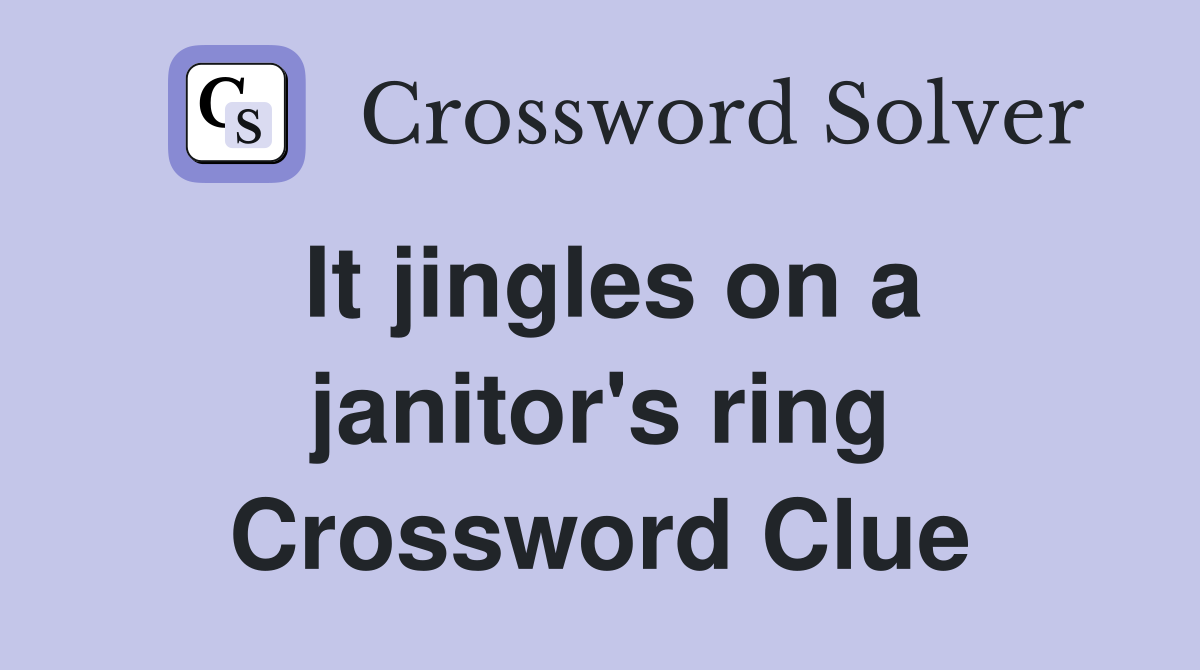 It jingles on a janitor's ring Crossword Clue
