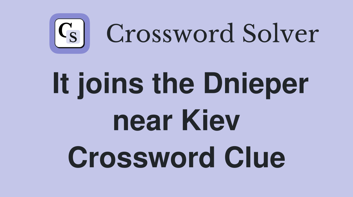 It joins the Dnieper near Kiev Crossword Clue