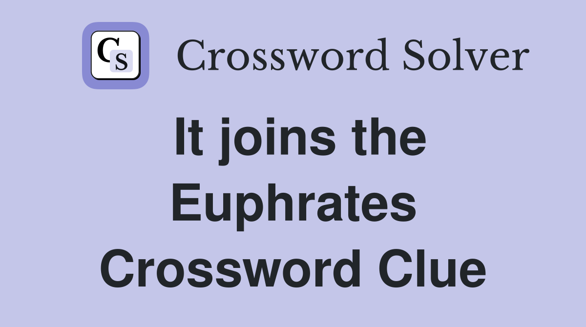 It joins the Euphrates Crossword Clue