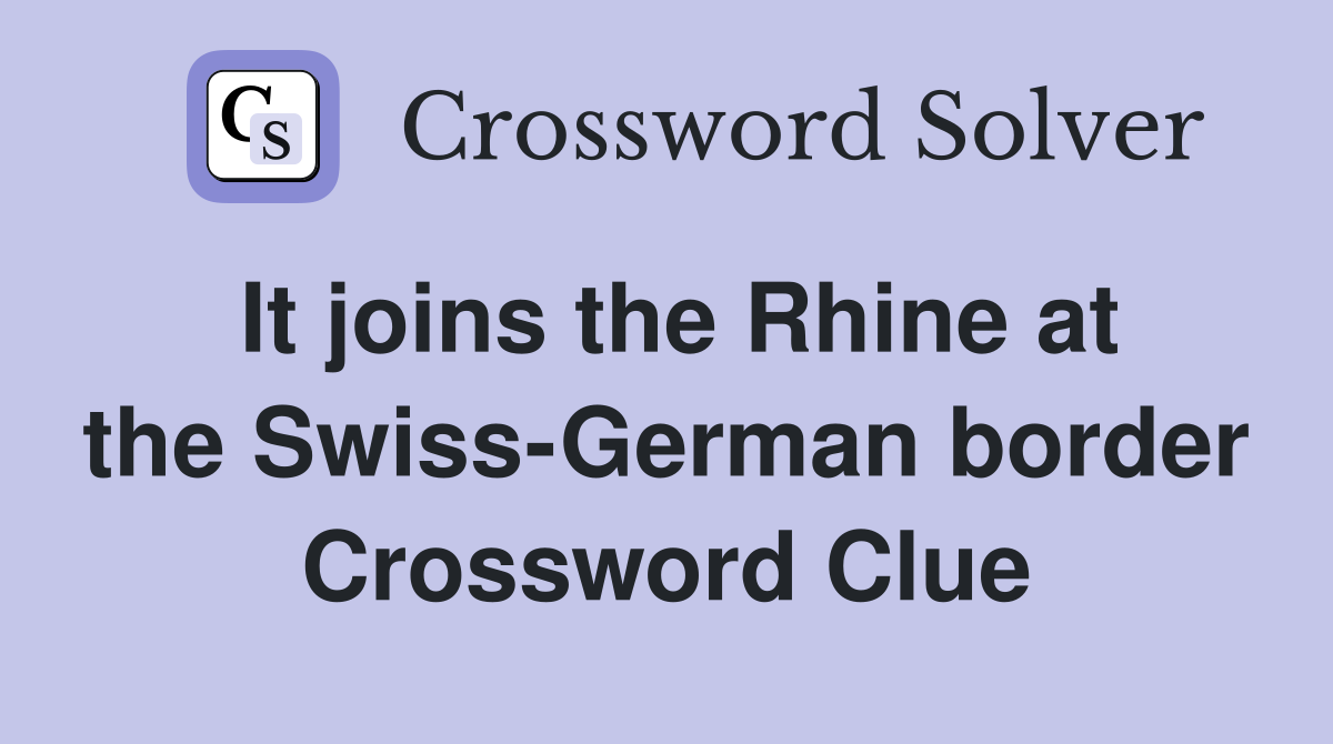It joins the Rhine at the Swiss-German border Crossword Clue