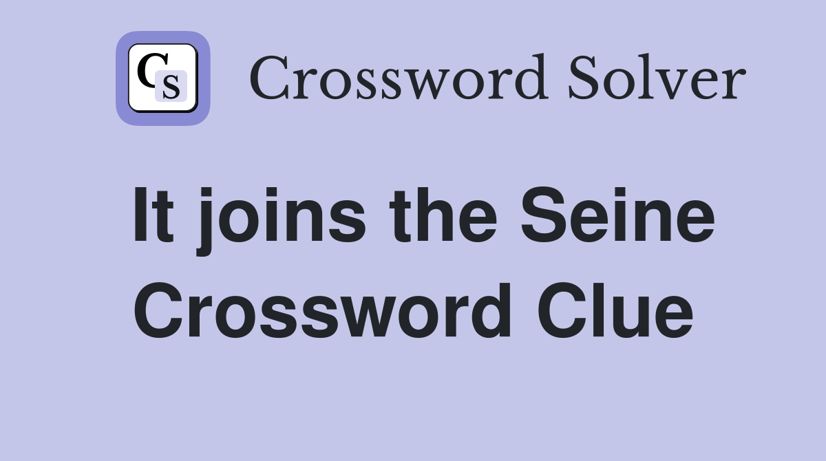 It joins the Seine Crossword Clue