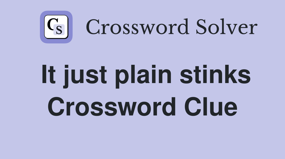 It just plain stinks Crossword Clue