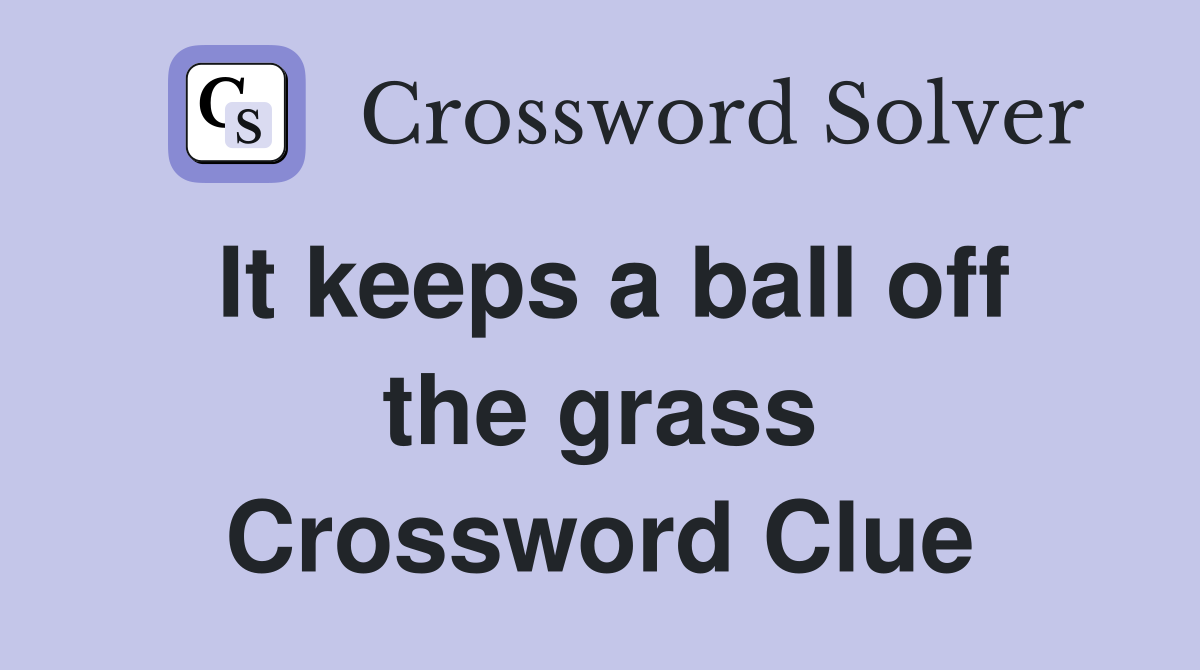 It keeps a ball off the grass Crossword Clue