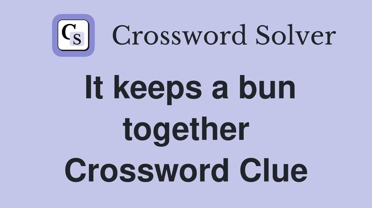 It keeps a bun together Crossword Clue