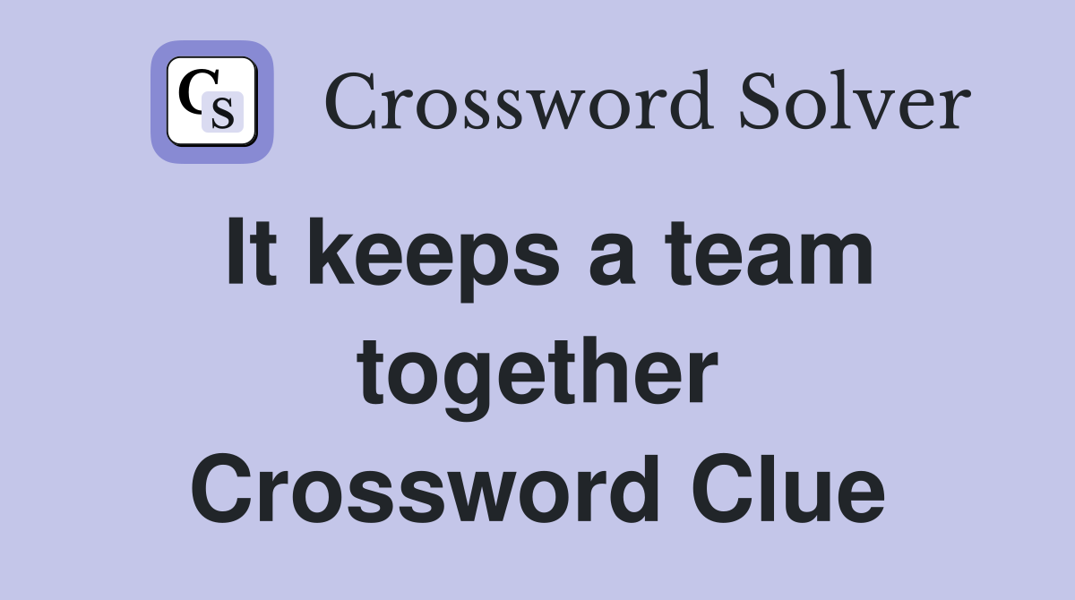 It keeps a team together Crossword Clue