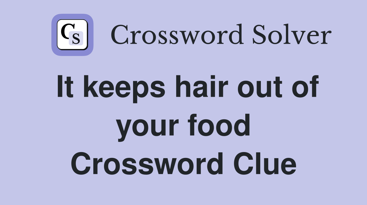 It keeps hair out of your food Crossword Clue