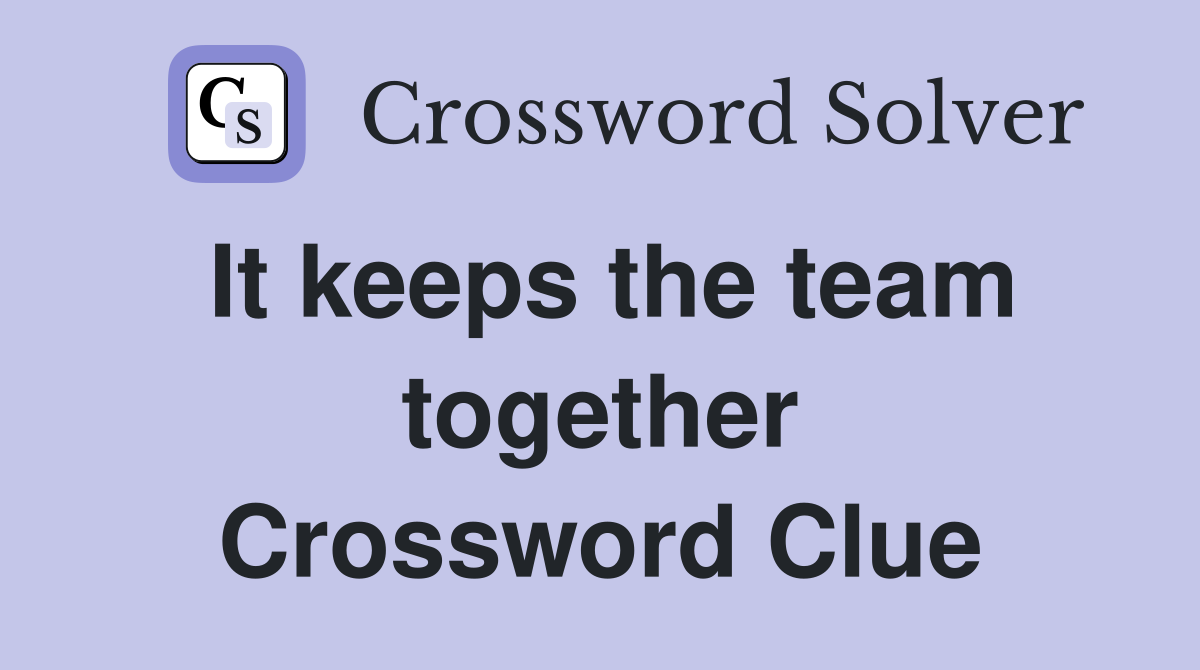 It keeps the team together Crossword Clue
