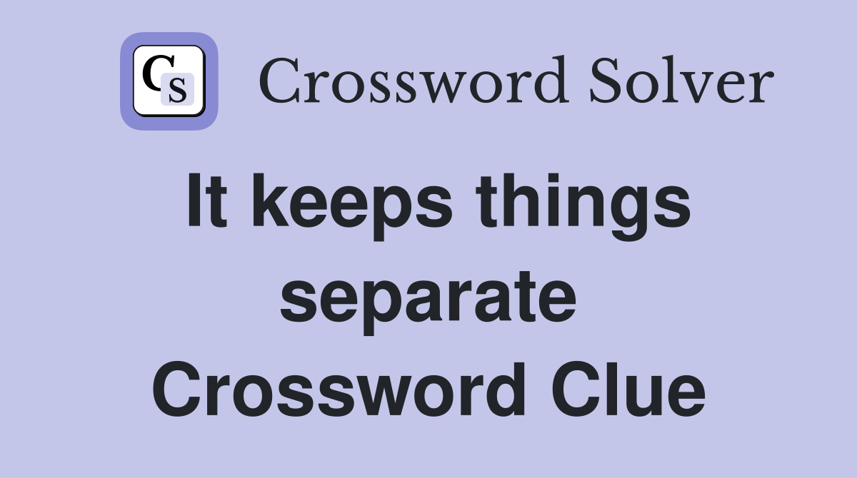 It keeps things separate Crossword Clue