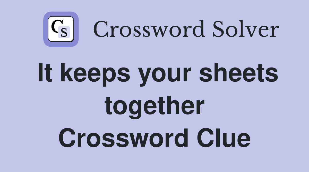 It keeps your sheets together Crossword Clue