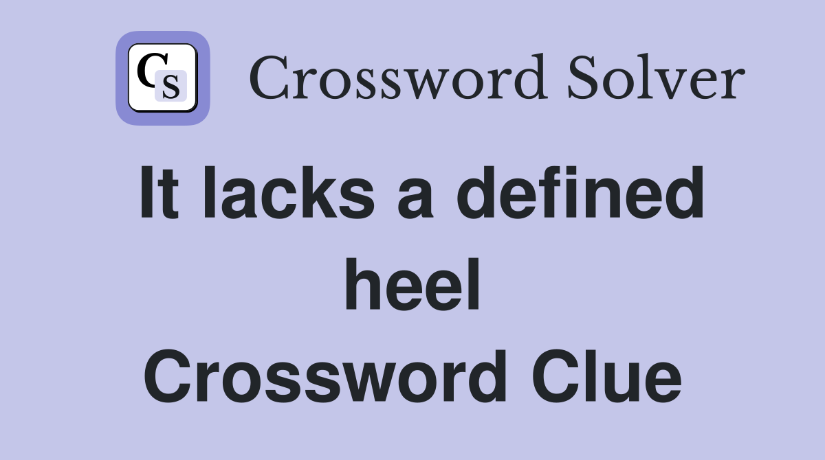 It lacks a defined heel Crossword Clue