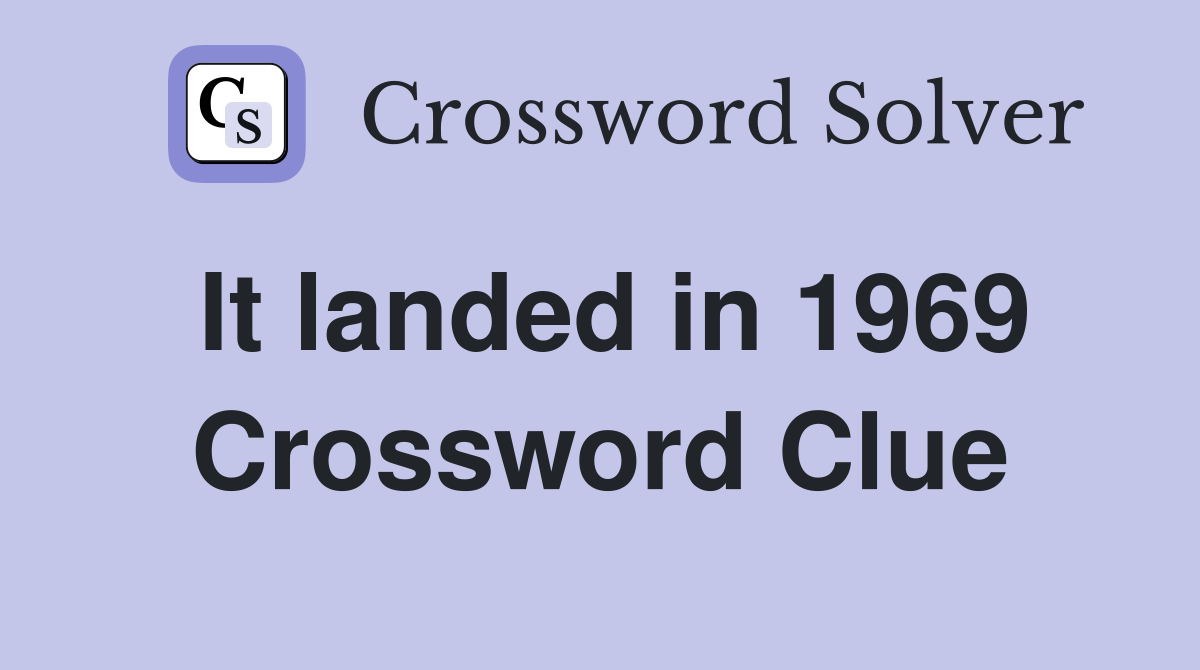 It landed in 1969 Crossword Clue