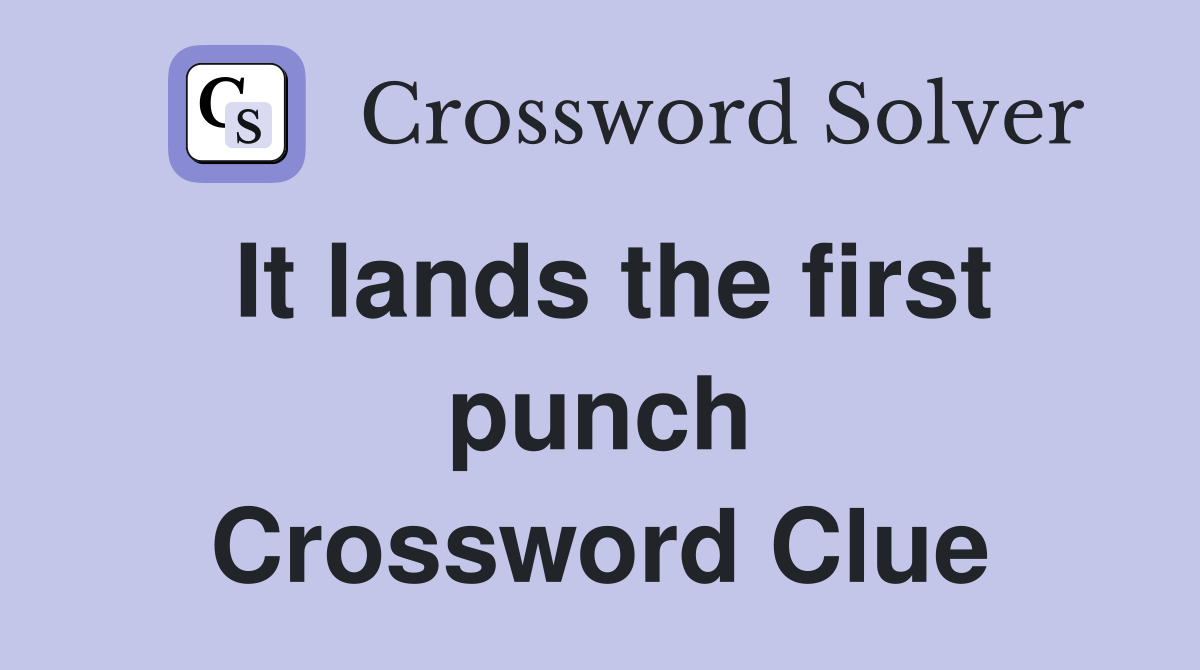 It lands the first punch Crossword Clue