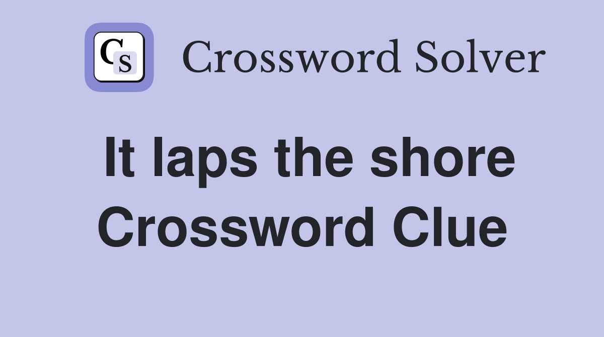 It laps the shore Crossword Clue