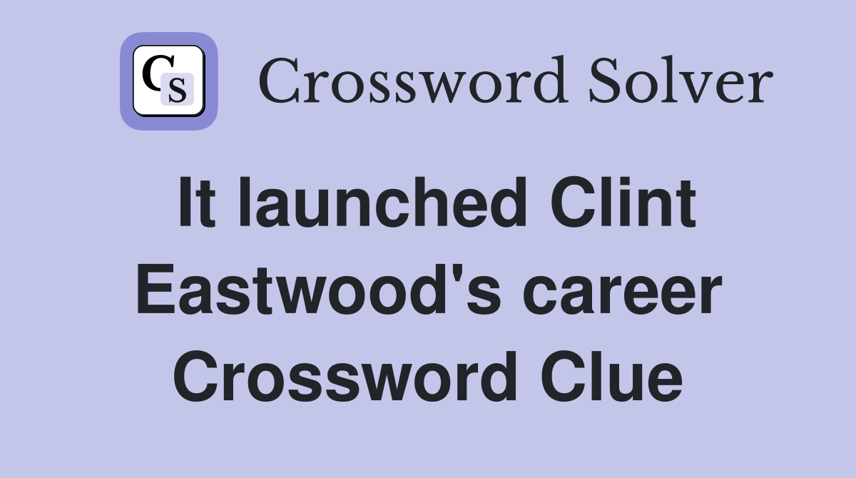 It launched Clint Eastwood's career Crossword Clue