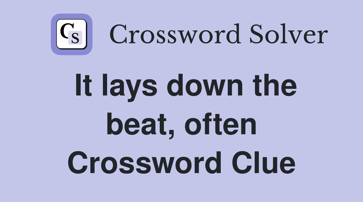 It lays down the beat, often Crossword Clue