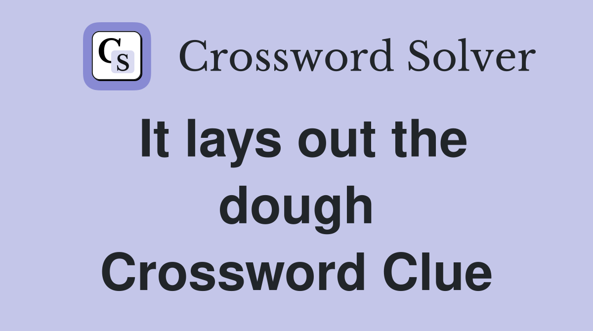 It lays out the dough Crossword Clue