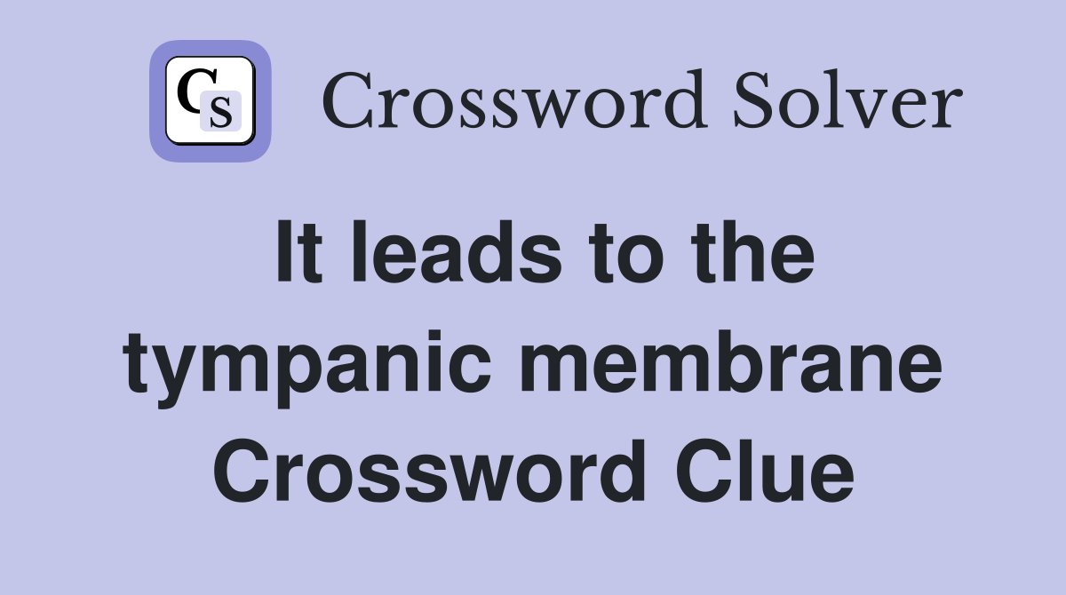 It leads to the tympanic membrane Crossword Clue