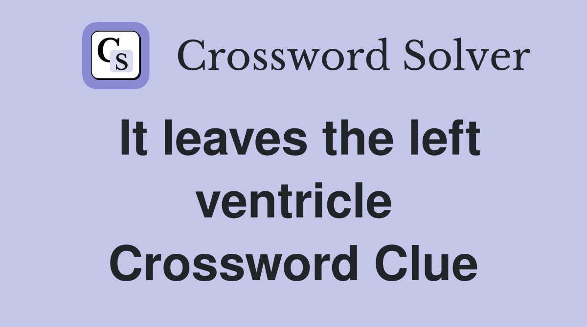 It leaves the left ventricle Crossword Clue