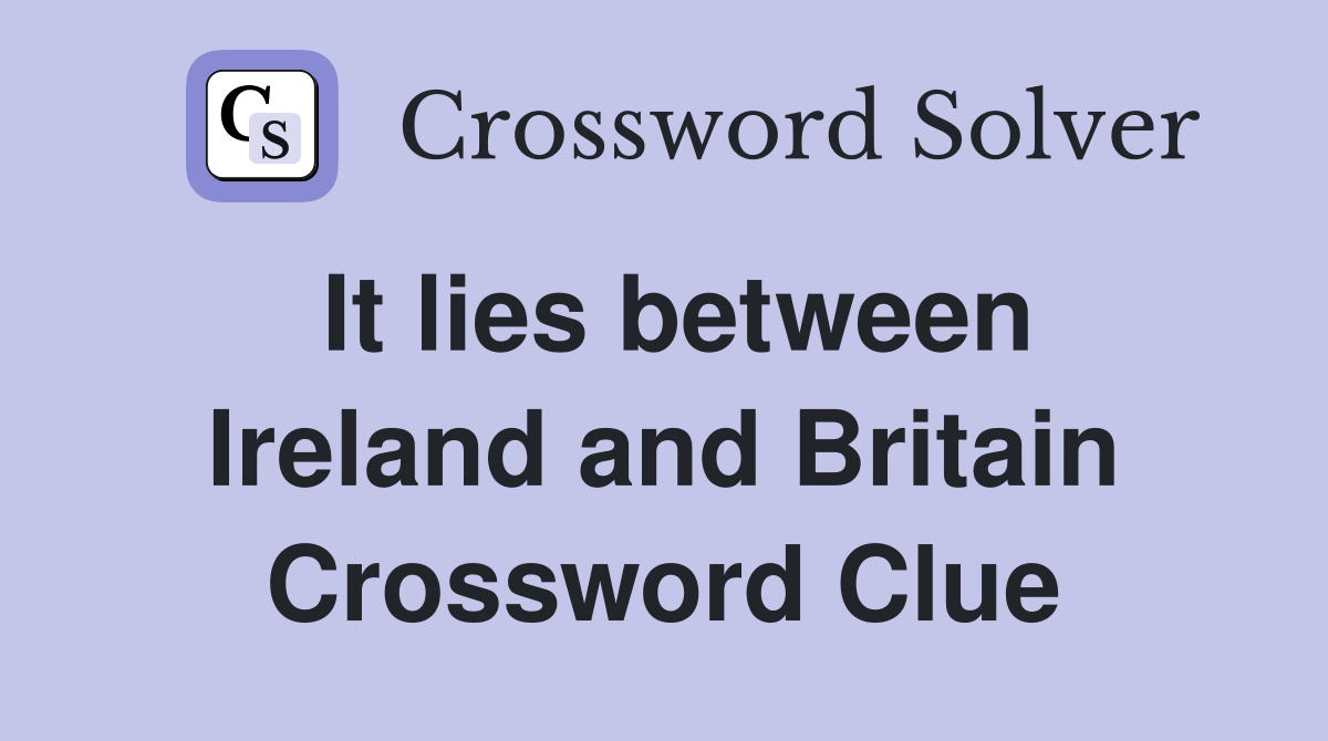It lies between Ireland and Britain Crossword Clue