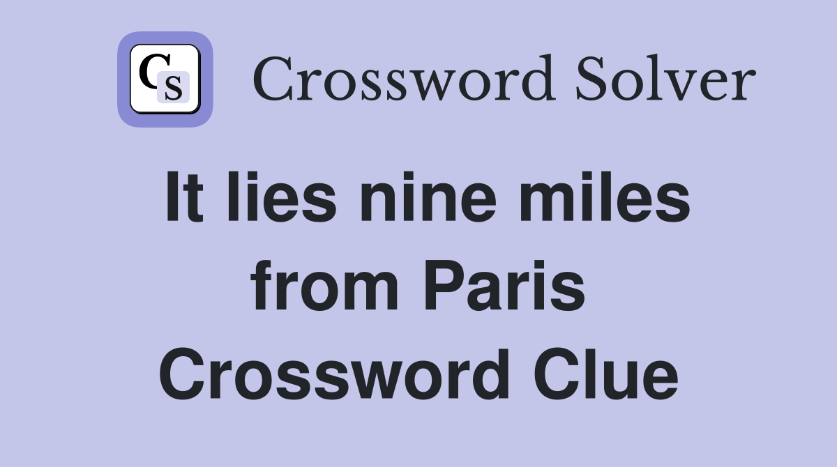 It lies nine miles from Paris Crossword Clue