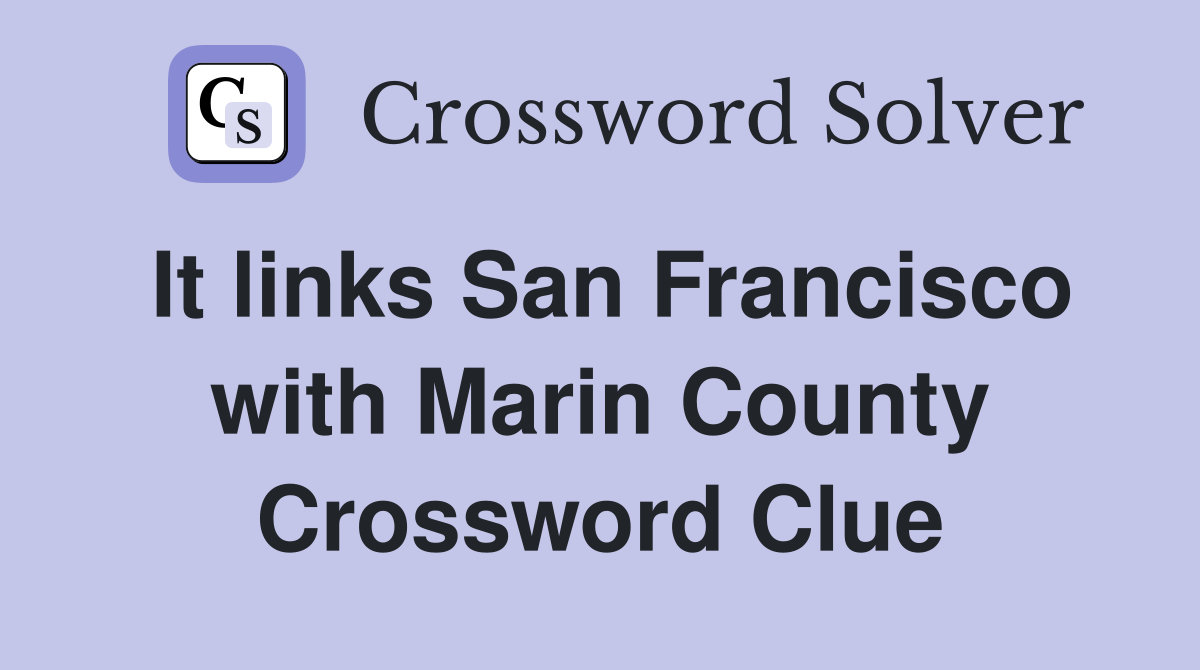 It links San Francisco with Marin County Crossword Clue