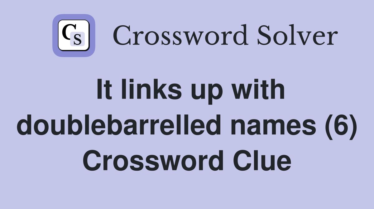 It links up with doublebarrelled names (6) Crossword Clue