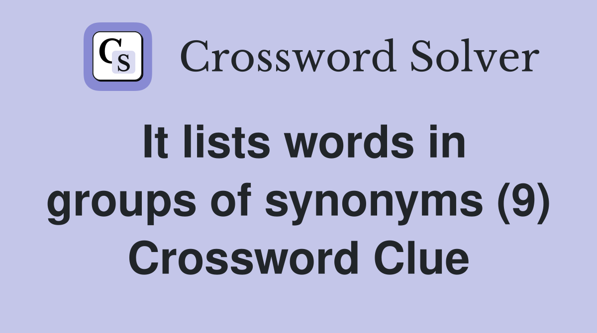 It lists words in groups of synonyms (9) Crossword Clue