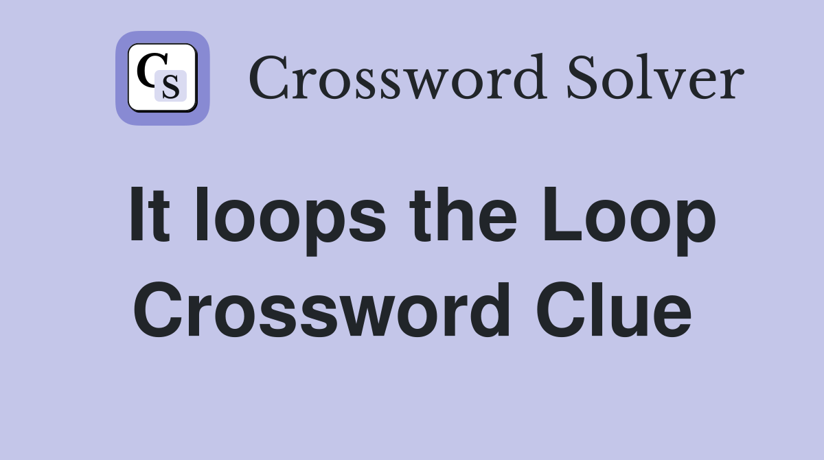 It loops the Loop Crossword Clue