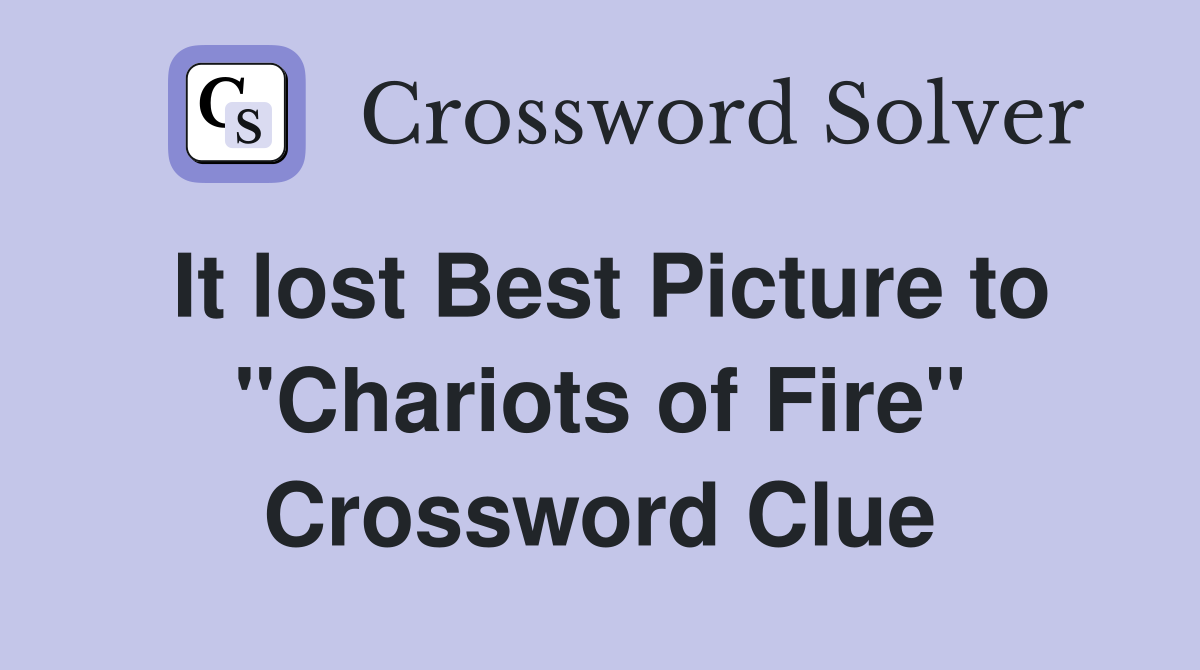 It lost Best Picture to "Chariots of Fire" Crossword Clue