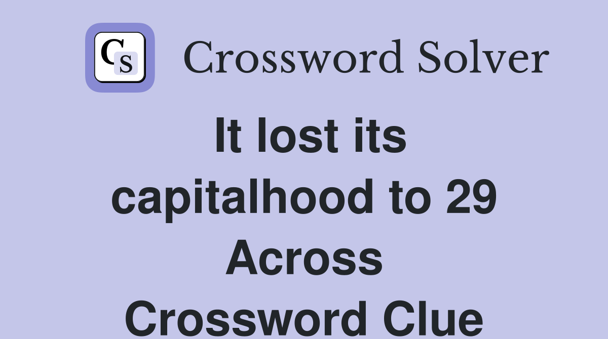 It lost its capitalhood to 29 Across Crossword Clue
