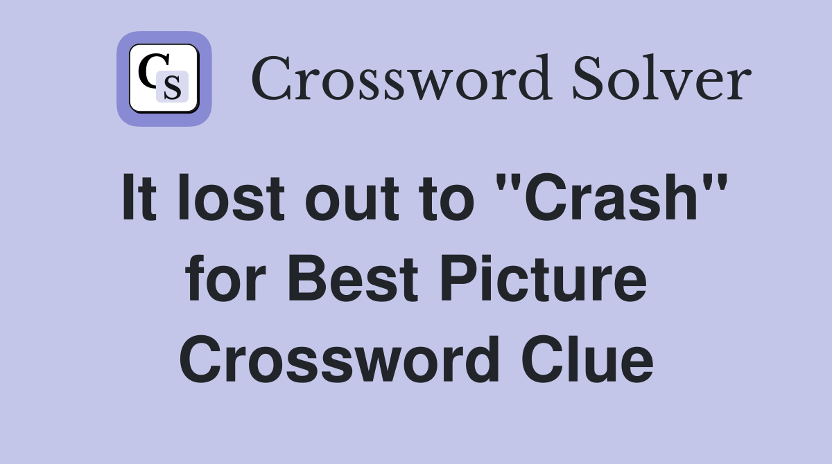 It lost out to "Crash" for Best Picture Crossword Clue