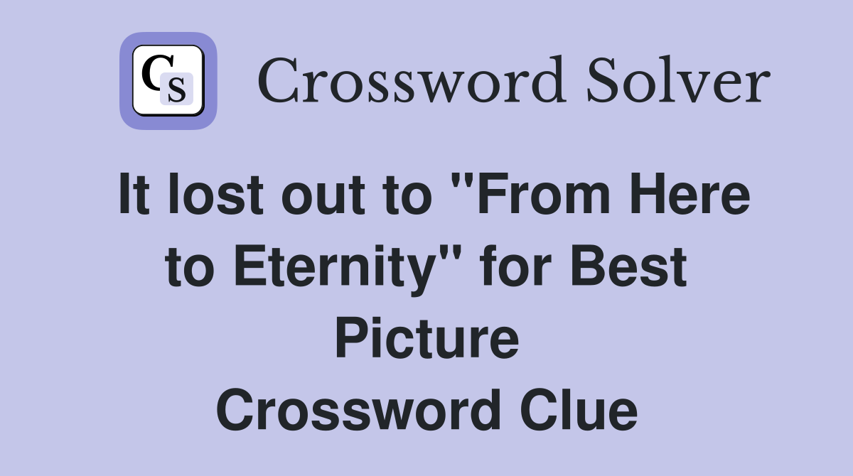 It lost out to "From Here to Eternity" for Best Picture Crossword Clue