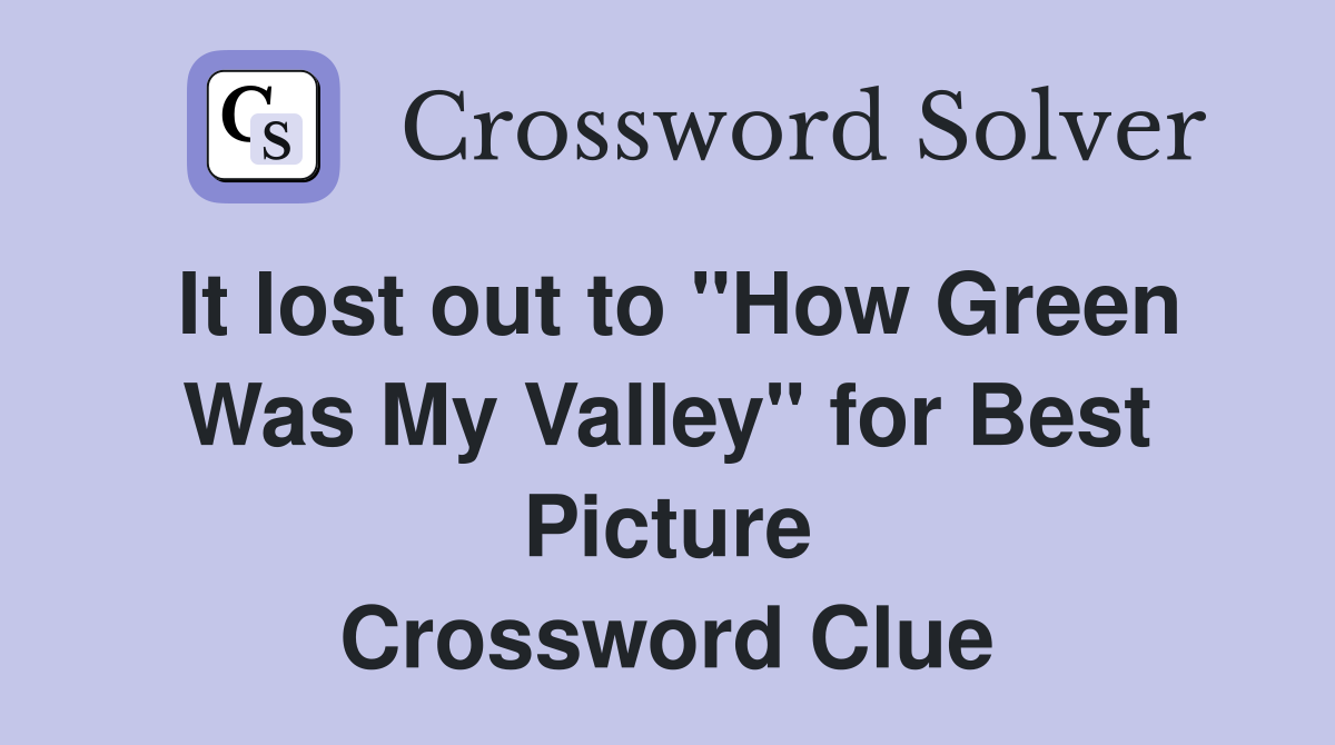 It lost out to "How Green Was My Valley" for Best Picture Crossword Clue