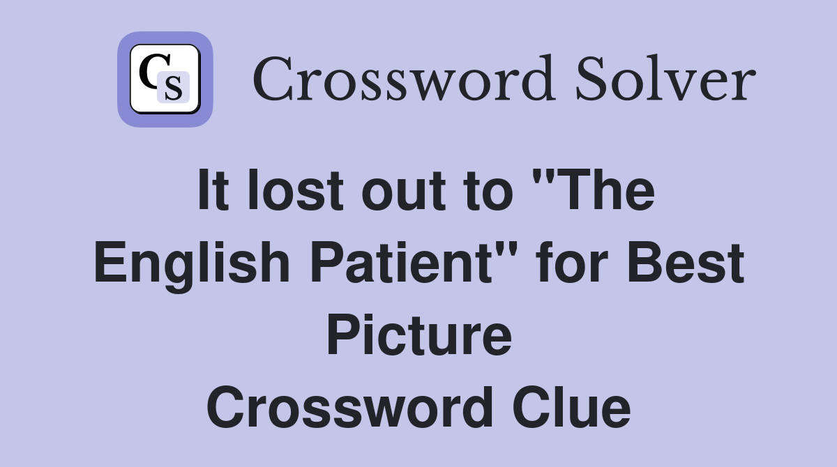 It lost out to "The English Patient" for Best Picture Crossword Clue