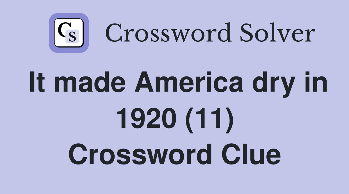 It made America dry in 1920 (11) Crossword Clue