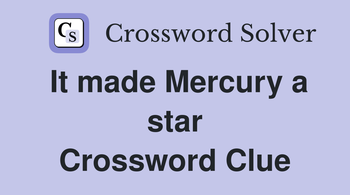 It made Mercury a star Crossword Clue