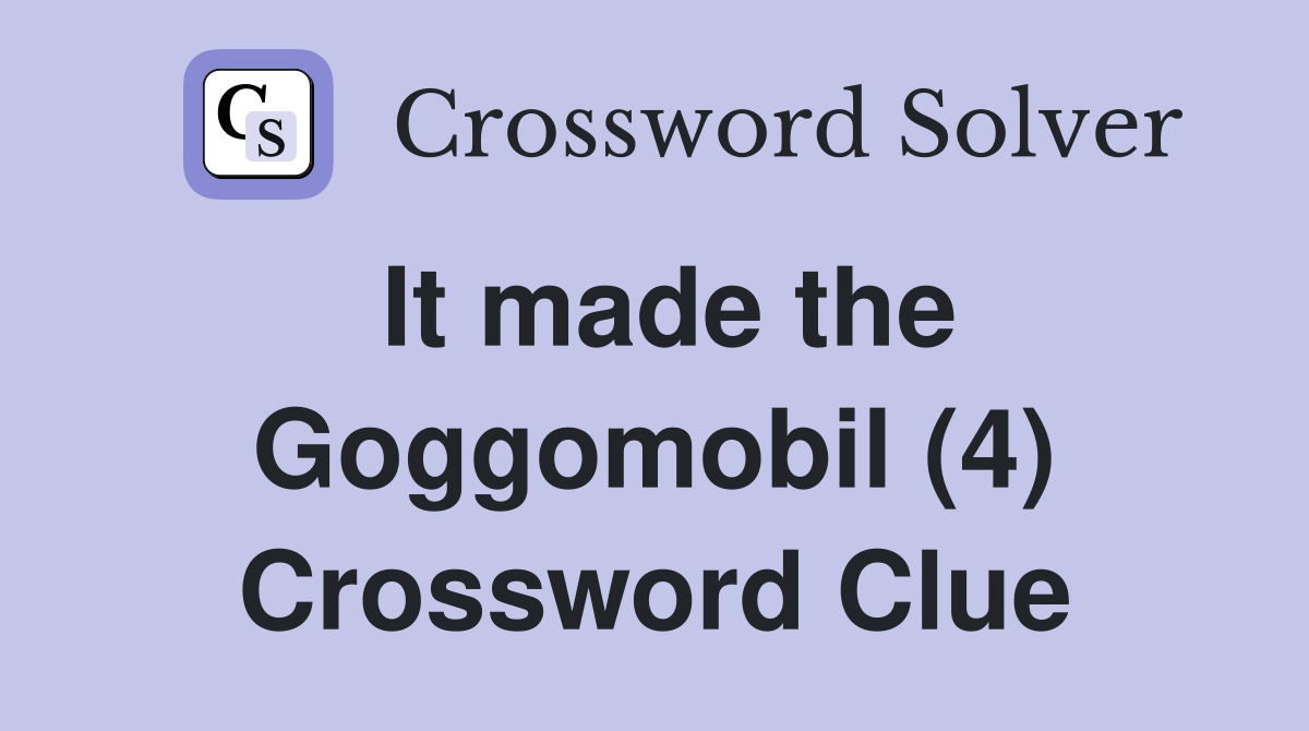 It made the Goggomobil (4) Crossword Clue