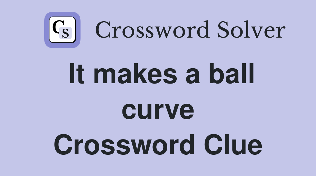 It makes a ball curve Crossword Clue