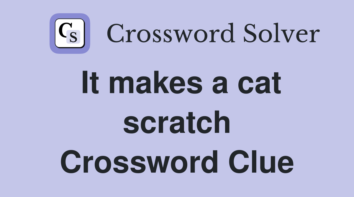 It makes a cat scratch Crossword Clue